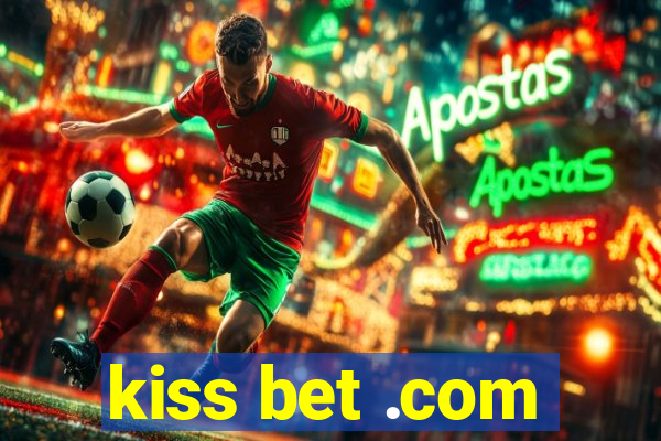 kiss bet .com